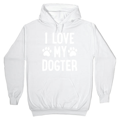 I Love My Dogter Hoodie