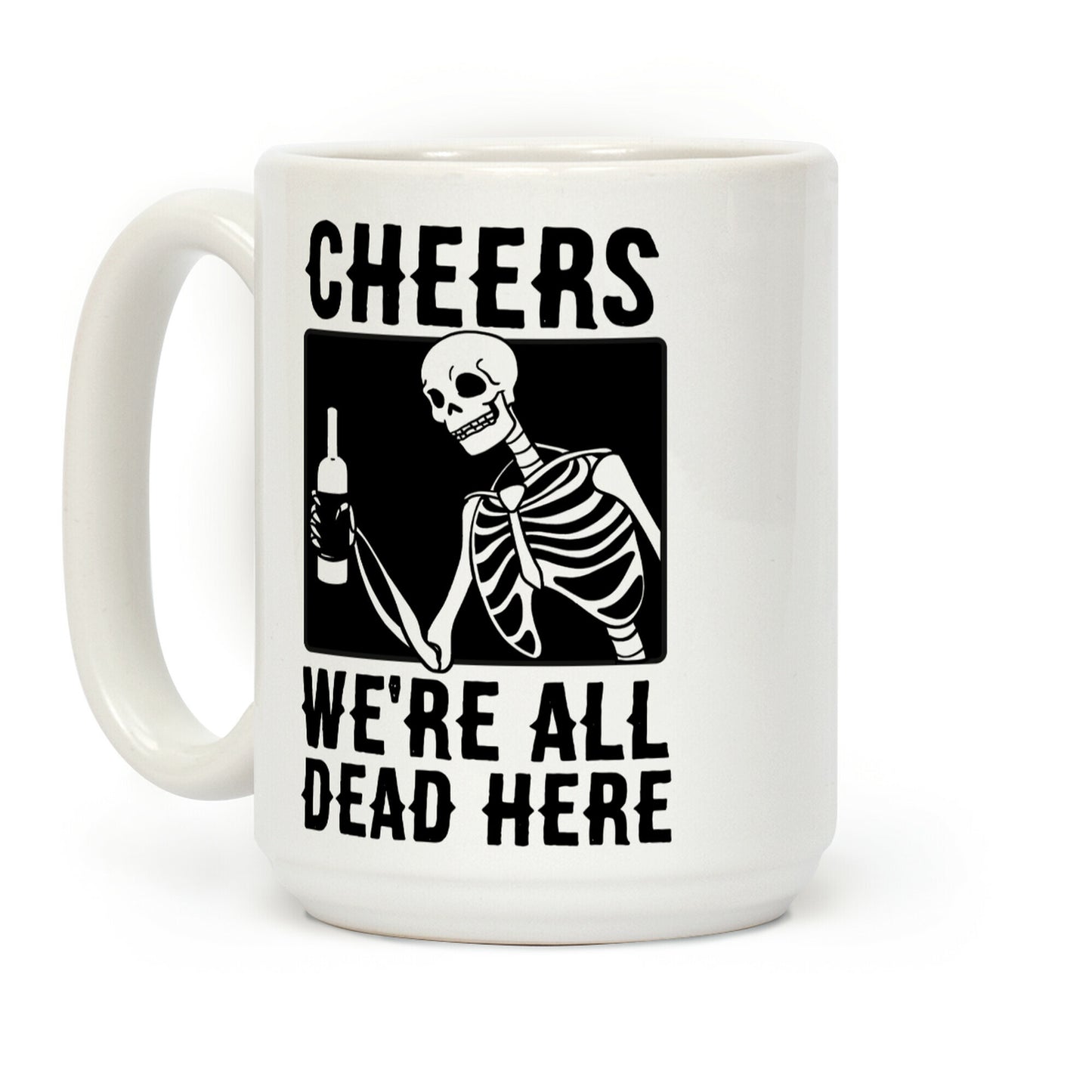 Cheers, We're All Dead Here Coffee Mug