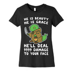 He is Beauty, He is Grace, He'll Deal 9999 Damage to your Face - Tonberry Women's Cotton Tee