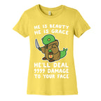 He is Beauty, He is Grace, He'll Deal 9999 Damage to your Face - Tonberry Women's Cotton Tee