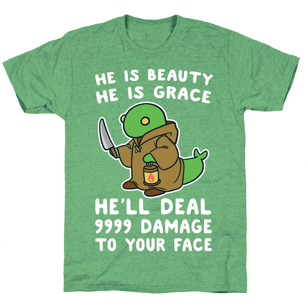 He is Beauty, He is Grace, He'll Deal 9999 Damage to your Face - Tonberry Unisex Triblend Tee