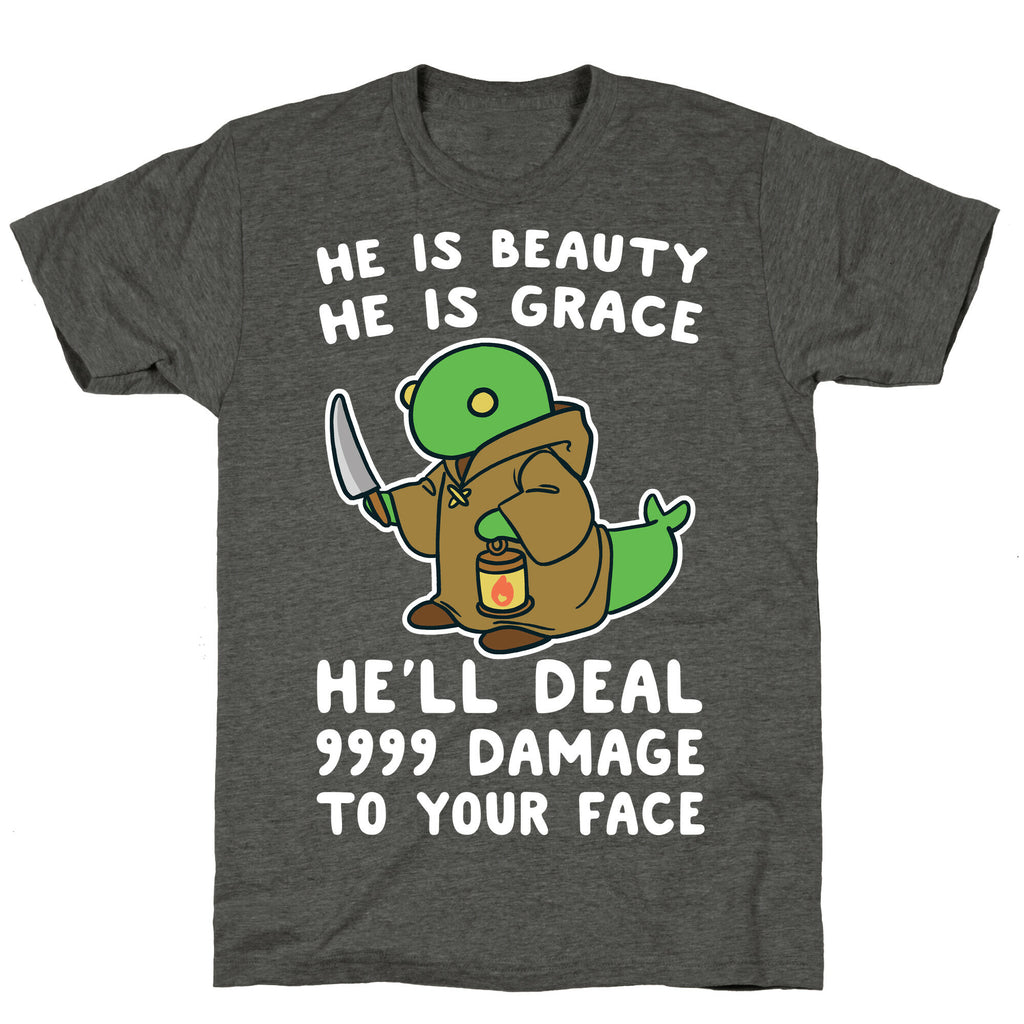 He is Beauty, He is Grace, He'll Deal 9999 Damage to your Face - Tonberry Unisex Triblend Tee