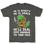 He is Beauty, He is Grace, He'll Deal 9999 Damage to your Face - Tonberry Unisex Triblend Tee