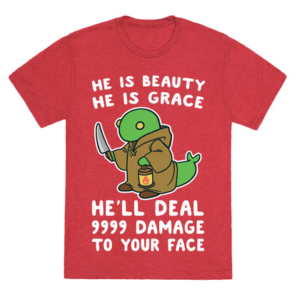 He is Beauty, He is Grace, He'll Deal 9999 Damage to your Face - Tonberry Unisex Triblend Tee