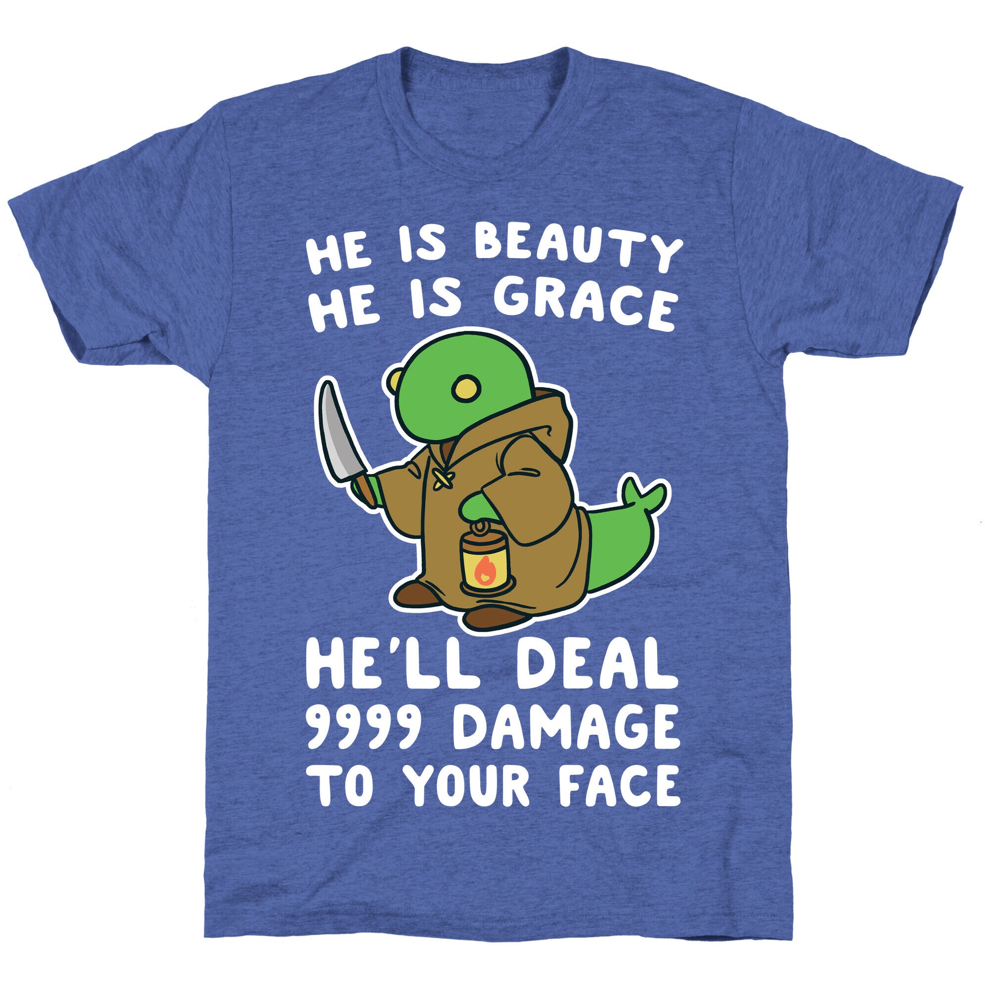 He is Beauty, He is Grace, He'll Deal 9999 Damage to your Face - Tonberry Unisex Triblend Tee