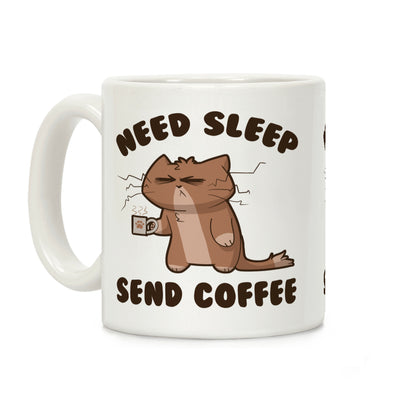 Need Sleep, Send Coffee Coffee Mug