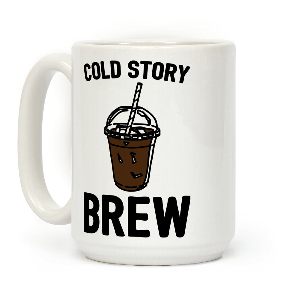 Cold Story Brew Cool Story Bro Cold Brew Parody Coffee Mug