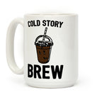 Cold Story Brew Cool Story Bro Cold Brew Parody Coffee Mug