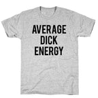 Average Dick Energy T-Shirt