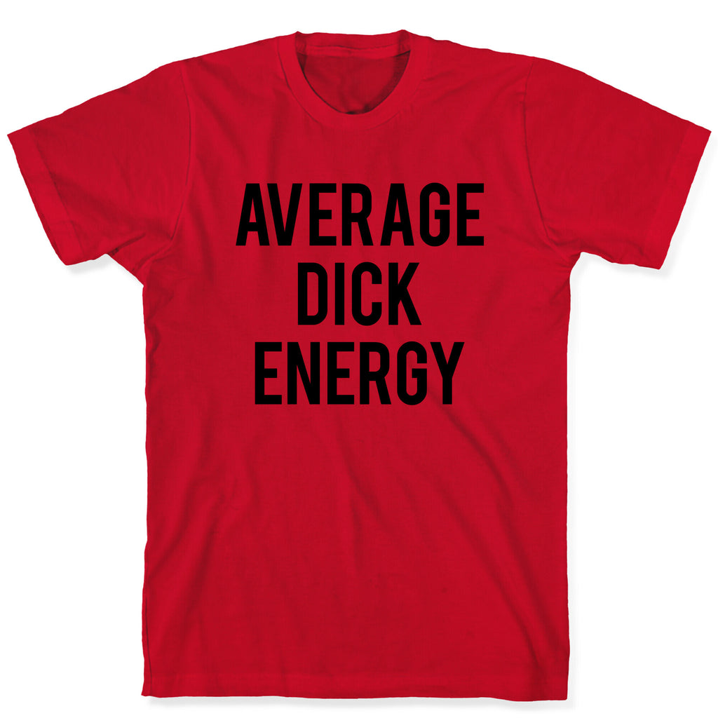 Average Dick Energy T-Shirt