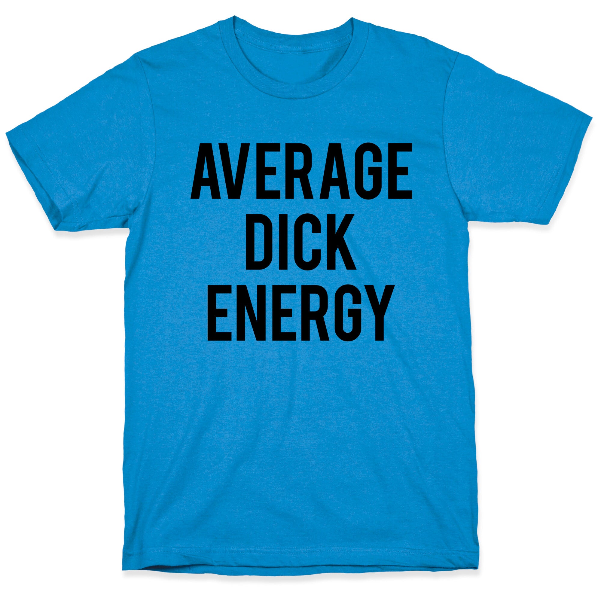 Average Dick Energy T-Shirt