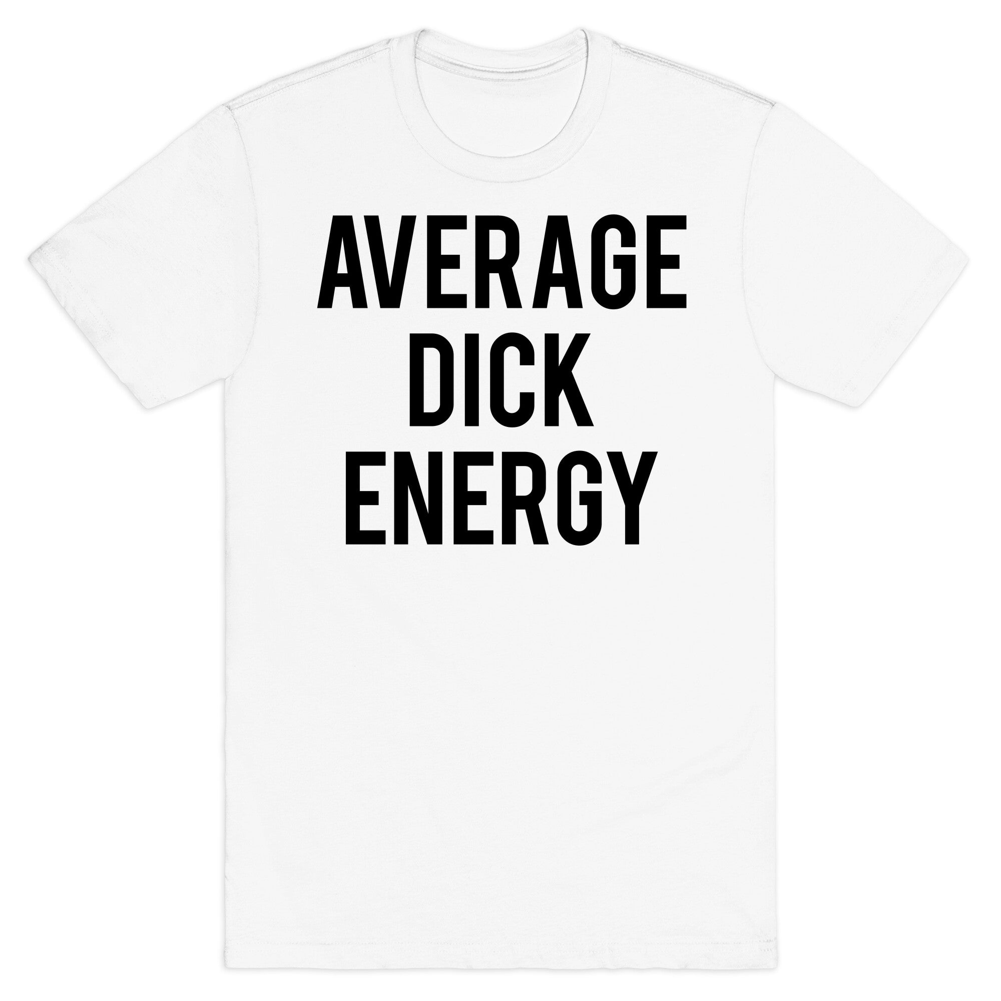 Average Dick Energy T-Shirt