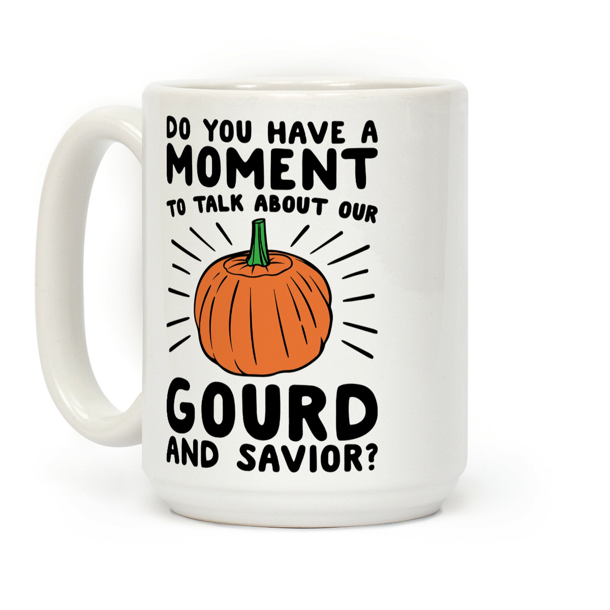Do You Have A Moment To Talk About Our Gourd and Savior Coffee Mug