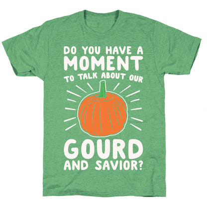 Do You Have A Moment To Talk About Our Gourd and Savior White Print Unisex Triblend Tee