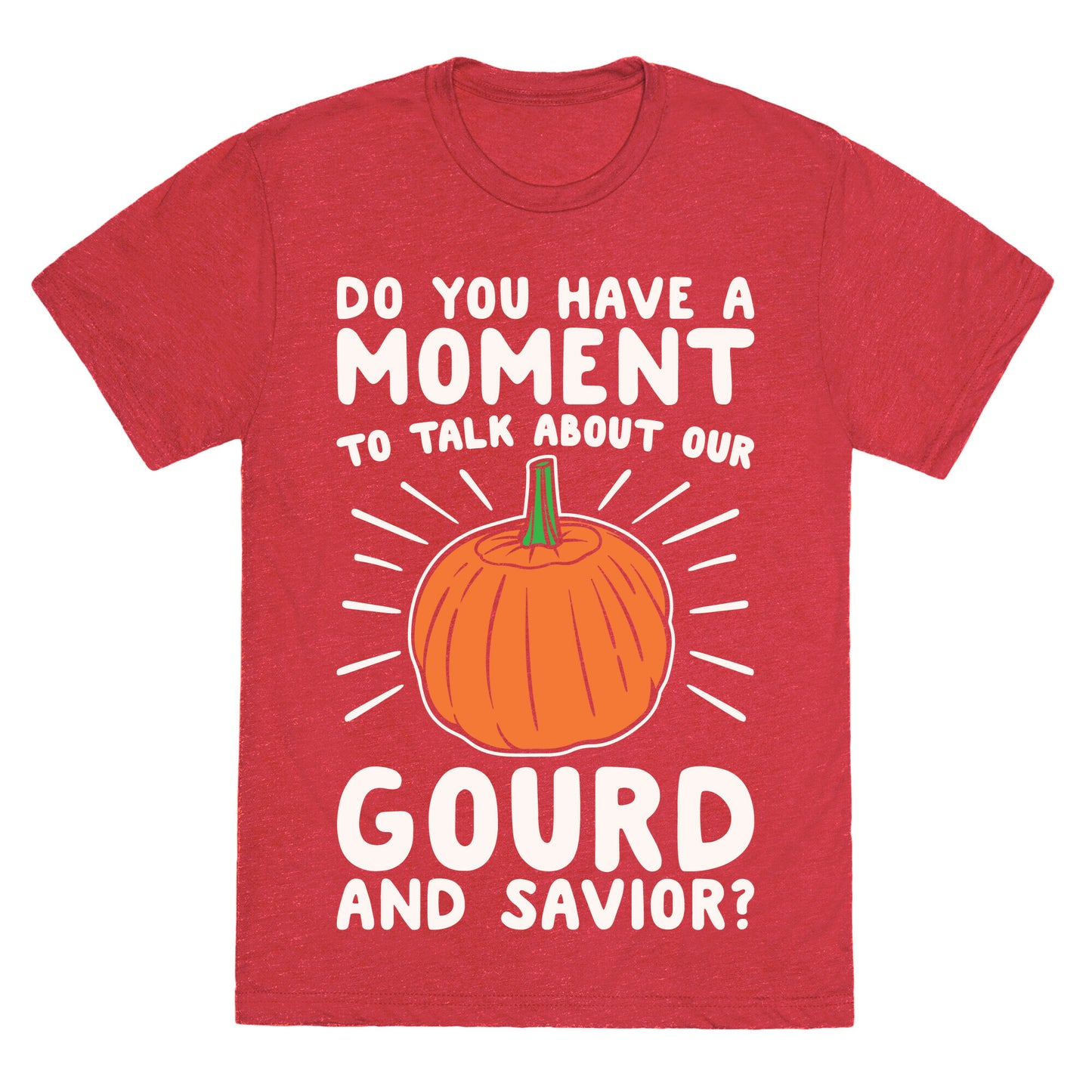 Do You Have A Moment To Talk About Our Gourd and Savior White Print Unisex Triblend Tee