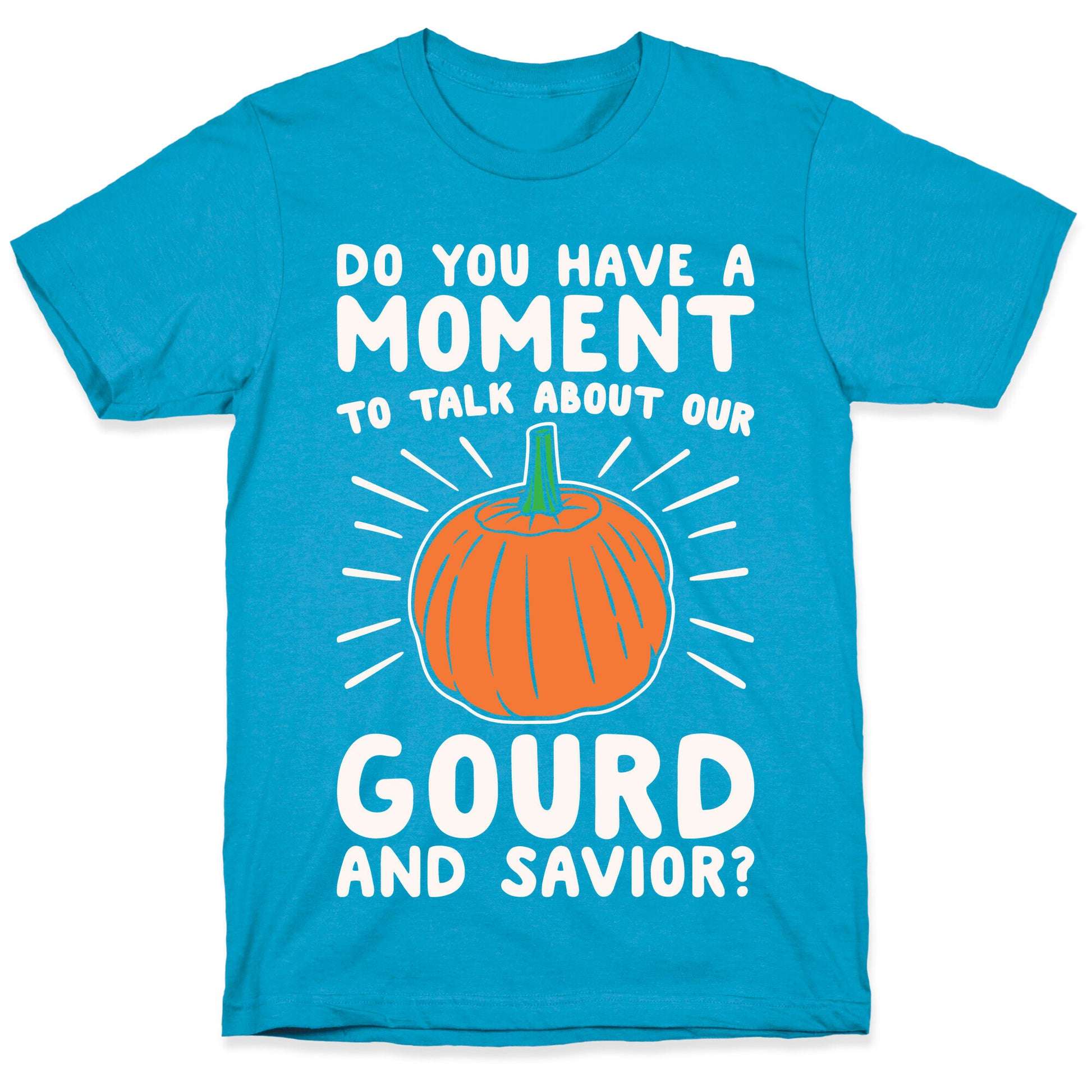 Do You Have A Moment To Talk About Our Gourd and Savior White Print Unisex Triblend Tee