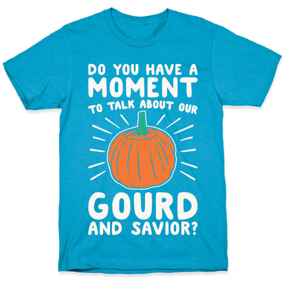 Do You Have A Moment To Talk About Our Gourd and Savior White Print Unisex Triblend Tee