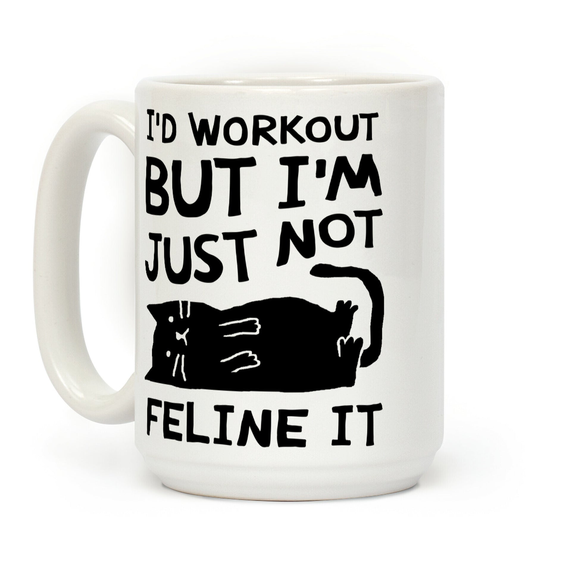 I'd Workout But I'm Just Not Feline It Cat Coffee Mug