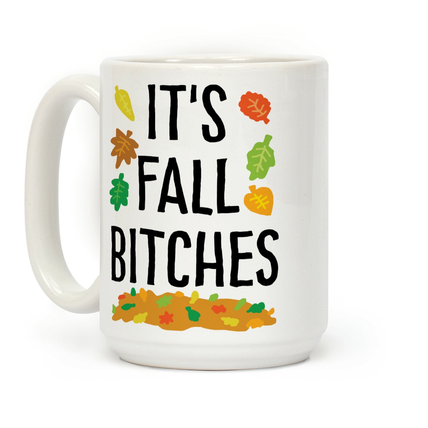 It's Fall Bitches Coffee Mug