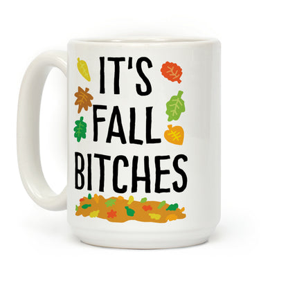 It's Fall Bitches Coffee Mug