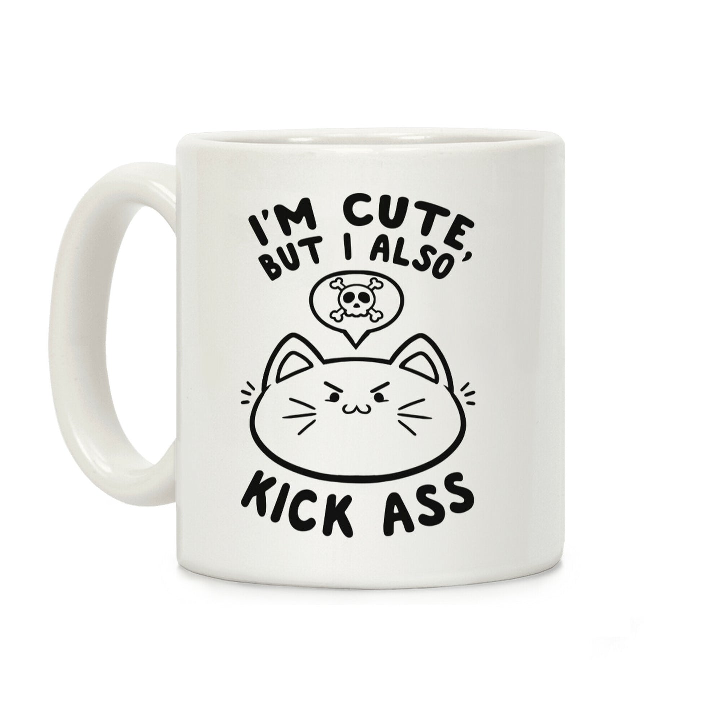 I'm Cute, But I Also Kick Ass Coffee Mug