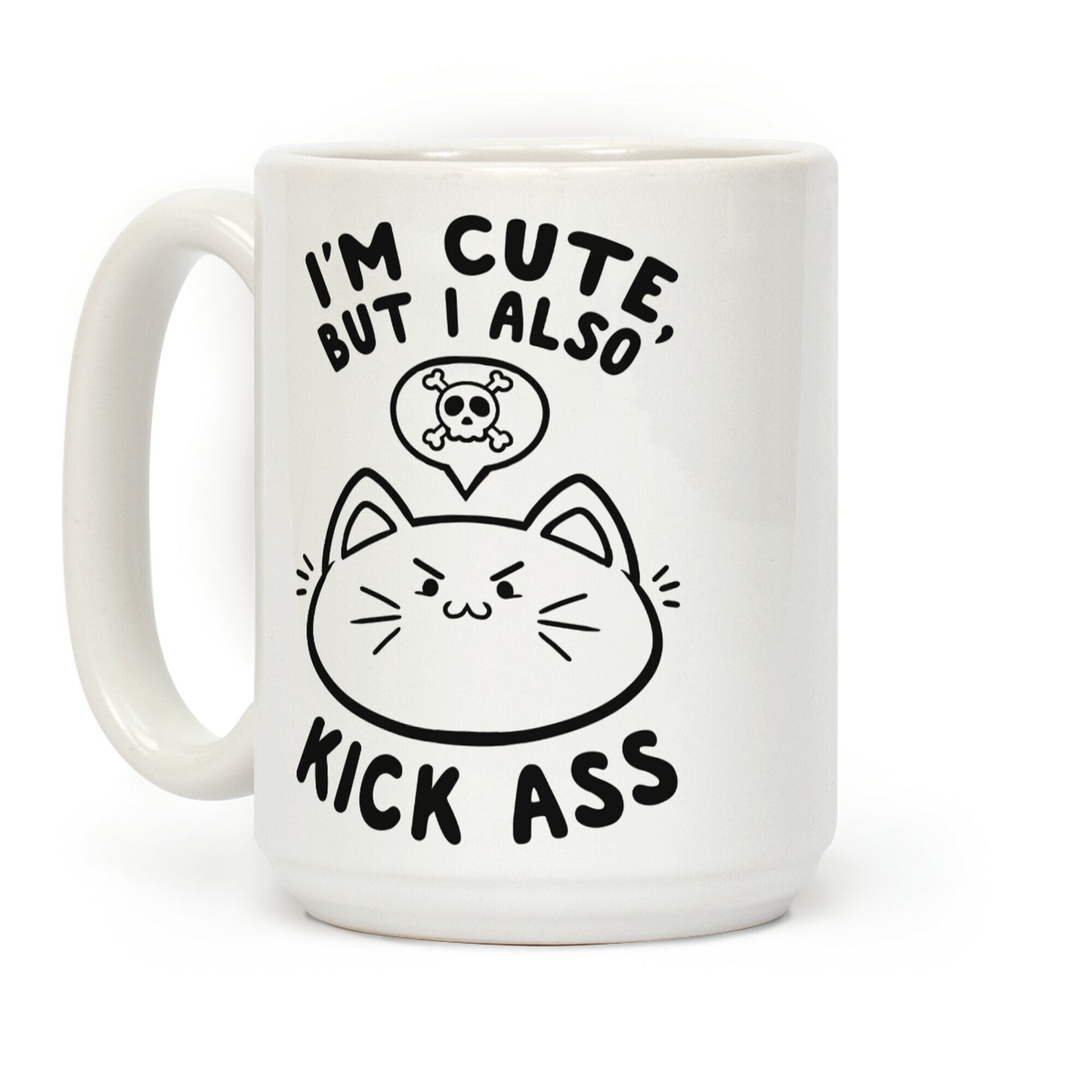 I'm Cute, But I Also Kick Ass Coffee Mug