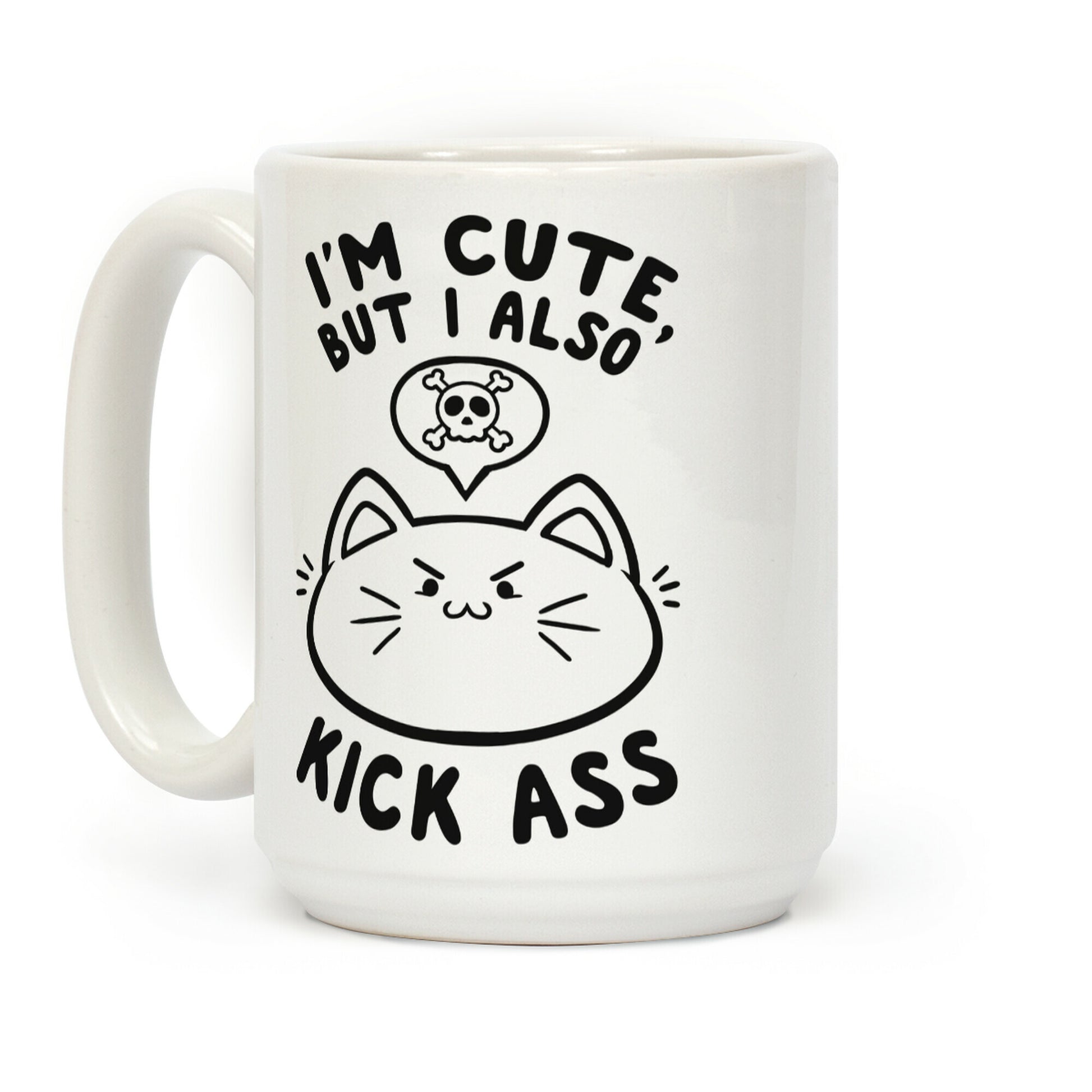 I'm Cute, But I Also Kick Ass Coffee Mug