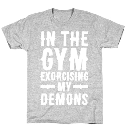 In The Gym Exorcising My Demons White Print T-Shirt