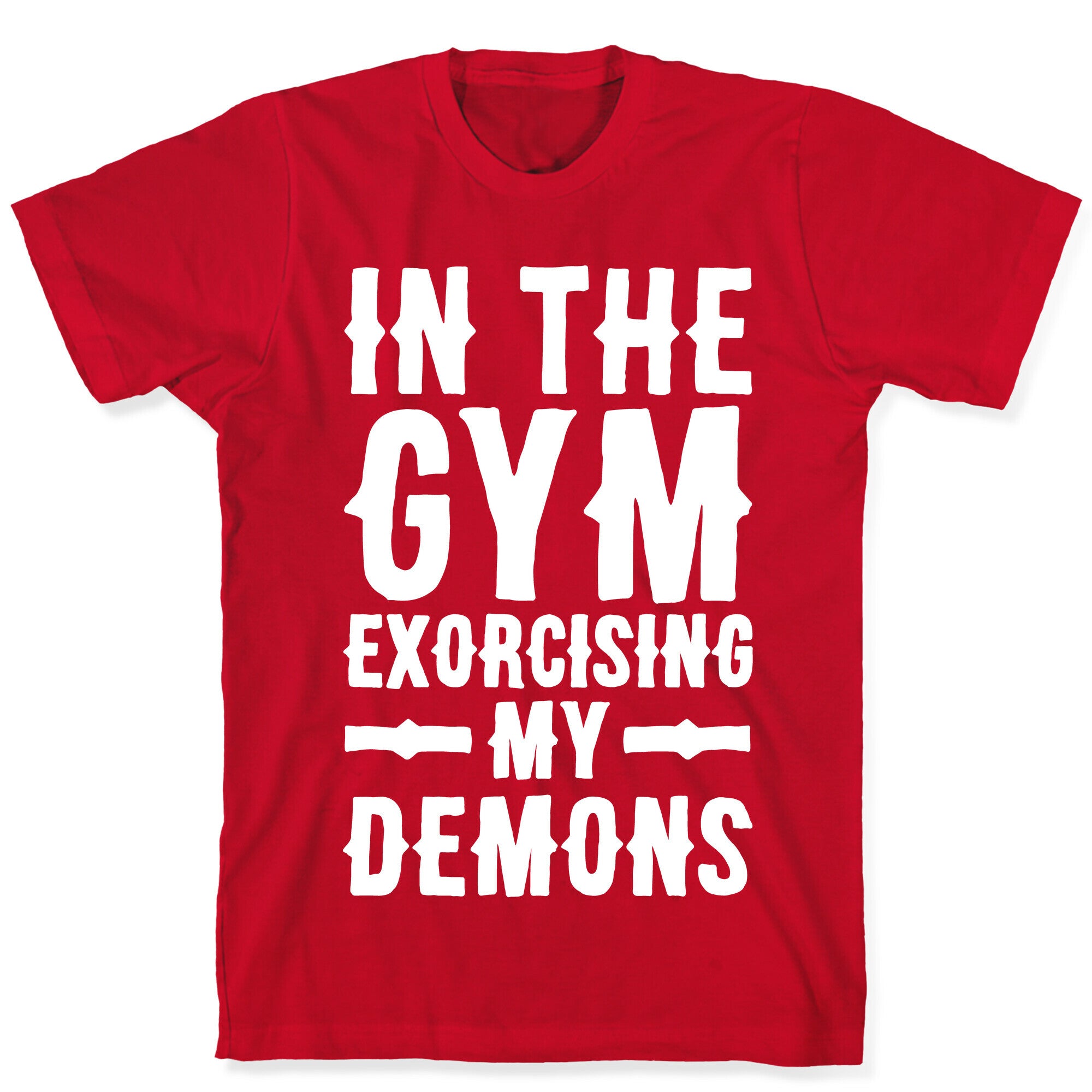 In The Gym Exorcising My Demons White Print T-Shirt
