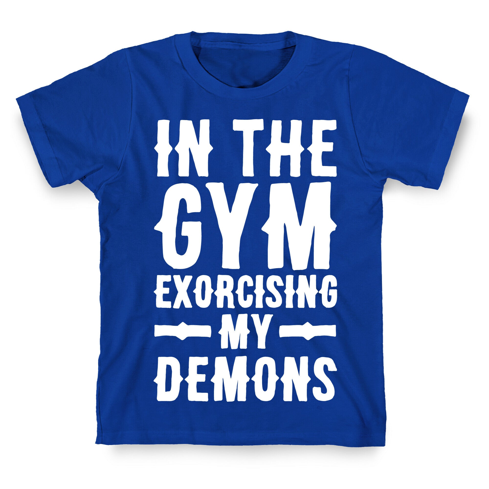 In The Gym Exorcising My Demons White Print T-Shirt