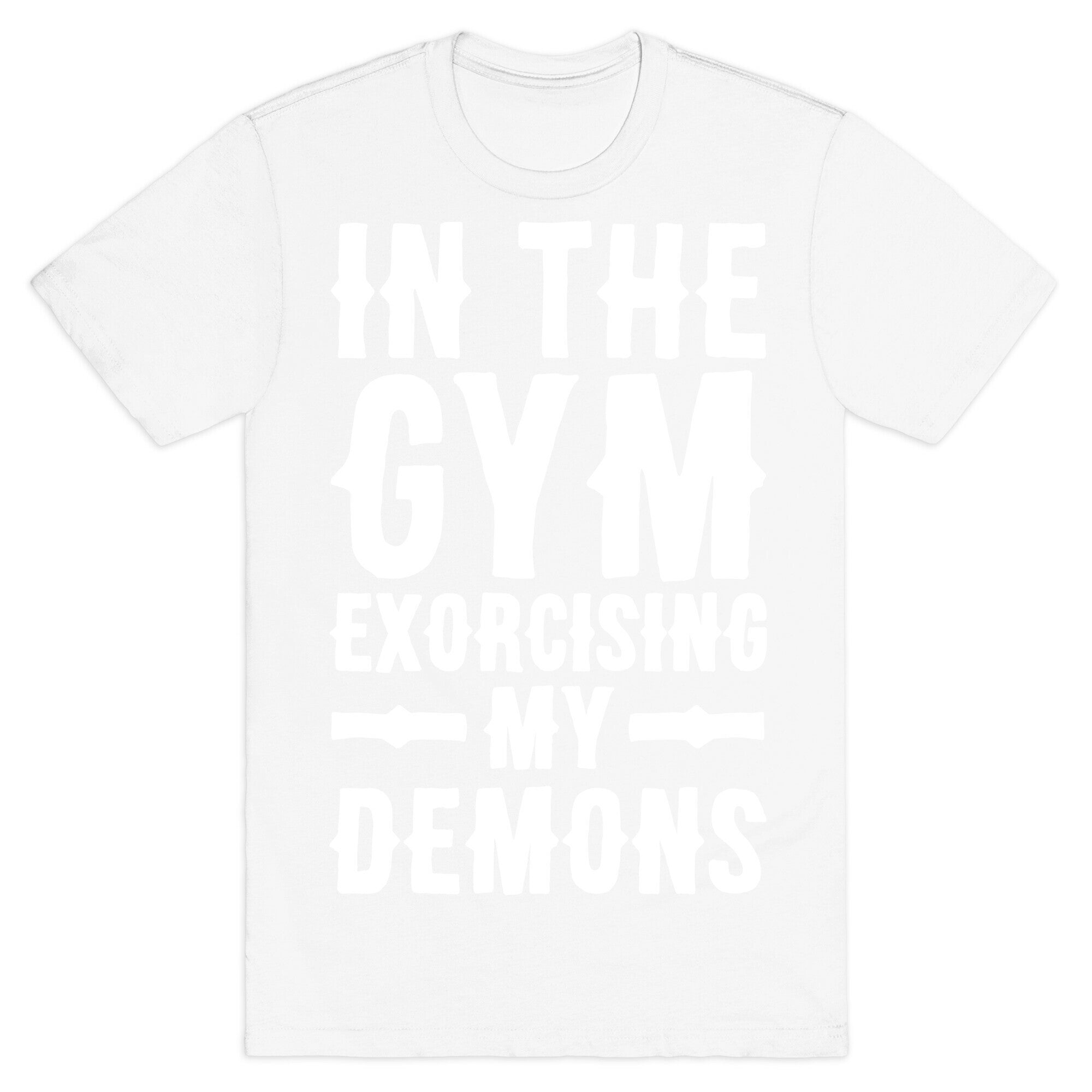 In The Gym Exorcising My Demons White Print T-Shirt