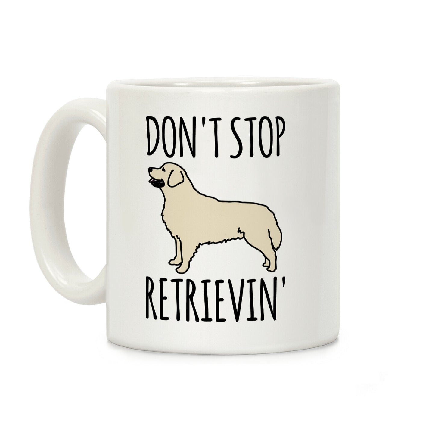 Don't Stop Retrievin' Golden Retriever Dog Parody Coffee Mug