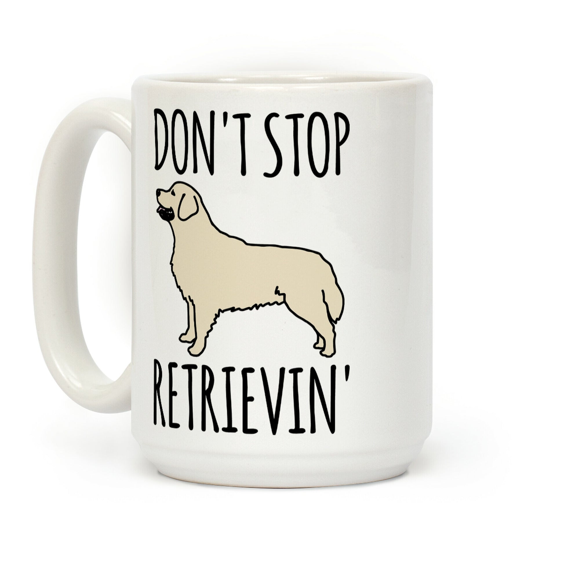 Don't Stop Retrievin' Golden Retriever Dog Parody Coffee Mug