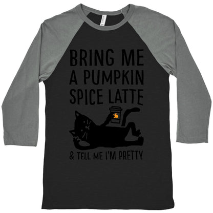 Bring Me A Pumpkin Spice Latte And Tell Me I'm Pretty Cat Baseball Tee