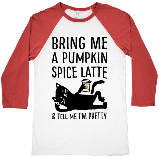 Bring Me A Pumpkin Spice Latte And Tell Me I'm Pretty Cat Baseball Tee