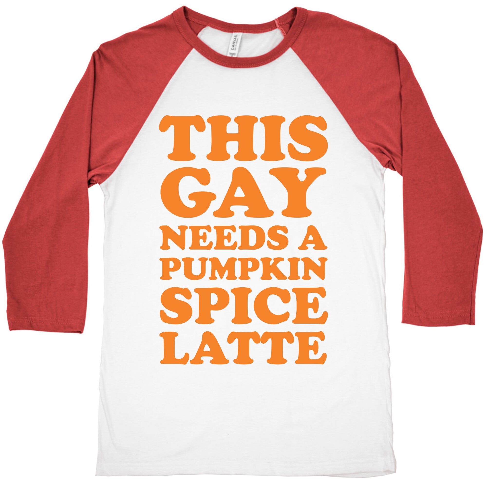 This Gay Needs A Pumpkin Spice Latte Baseball Tee