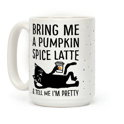 Bring Me A Pumpkin Spice Latte And Tell Me I'm Pretty Cat Coffee Mug