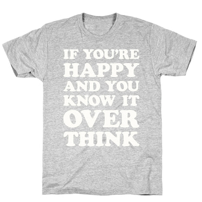 If You're Happy And You Know It Overthink T-Shirt