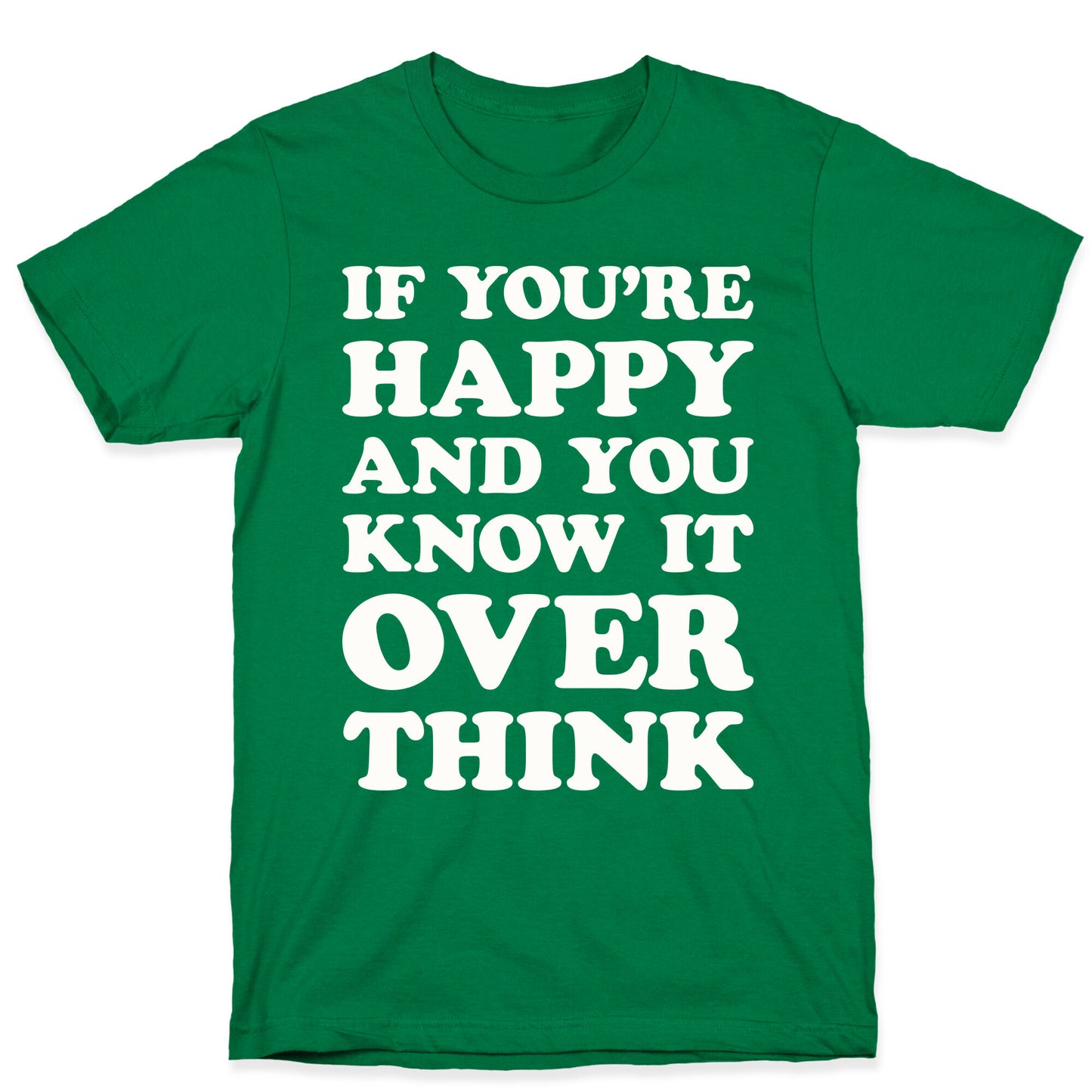 If You're Happy And You Know It Overthink T-Shirt