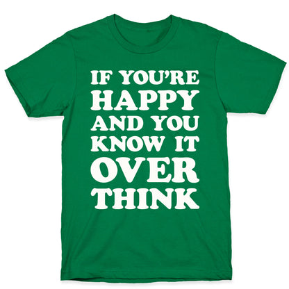 If You're Happy And You Know It Overthink T-Shirt