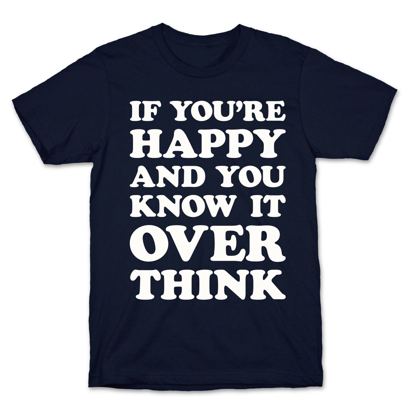 If You're Happy And You Know It Overthink T-Shirt