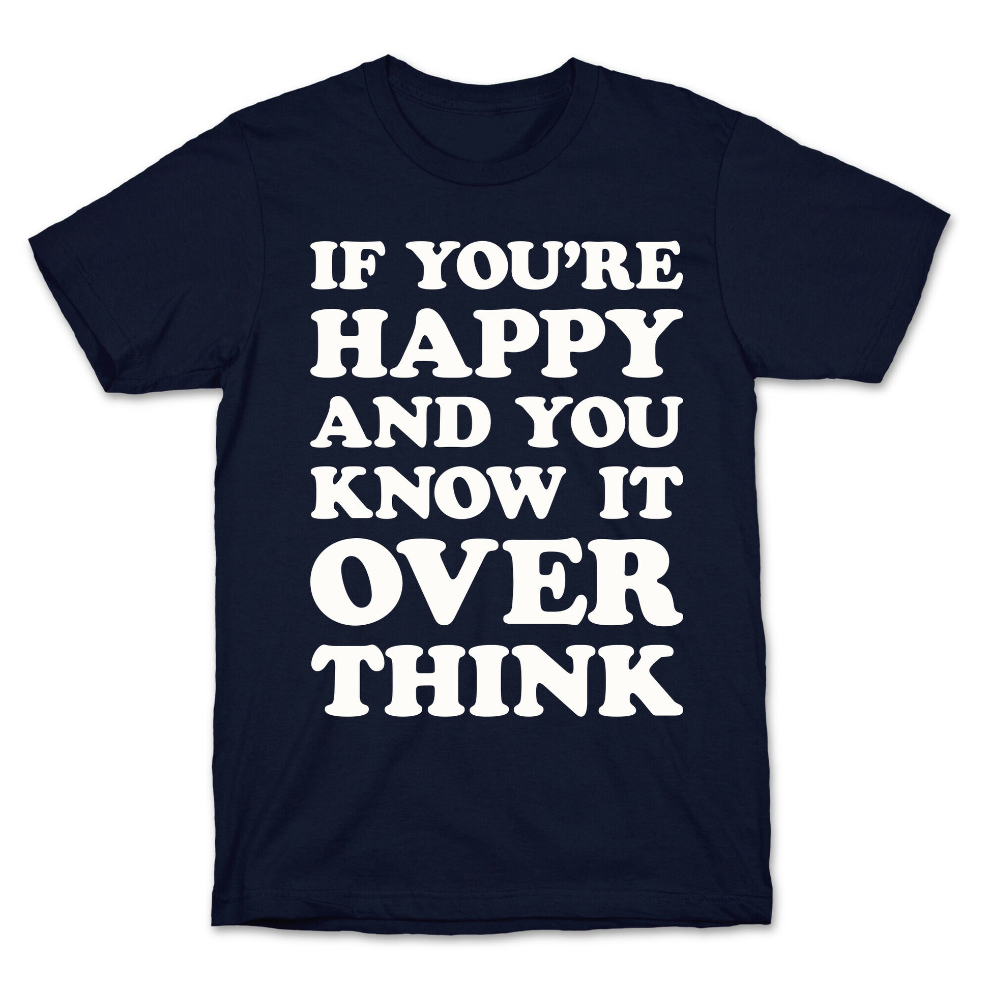 If You're Happy And You Know It Overthink T-Shirt