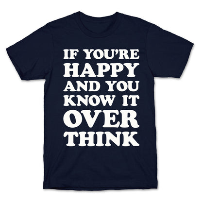 If You're Happy And You Know It Overthink T-Shirt