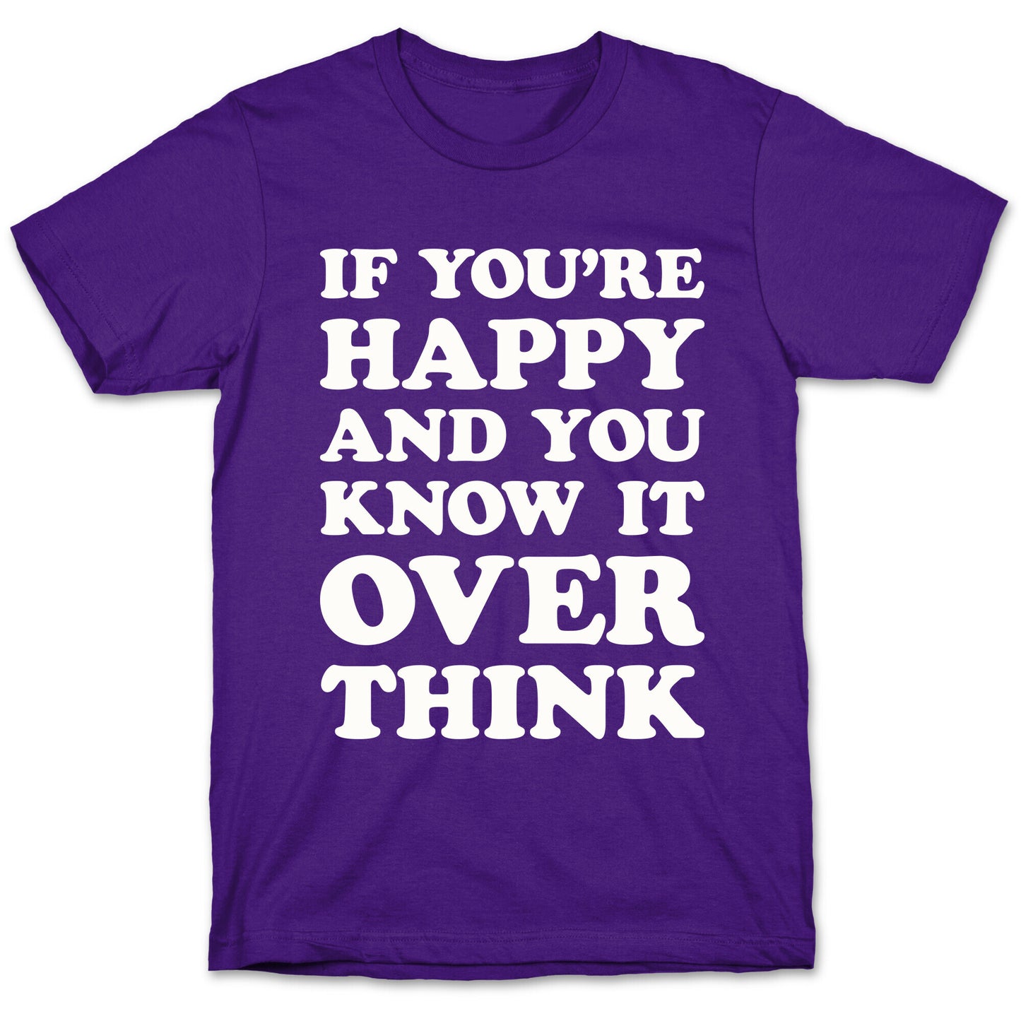 If You're Happy And You Know It Overthink T-Shirt