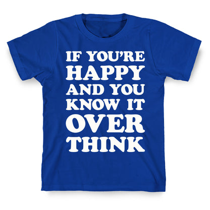 If You're Happy And You Know It Overthink T-Shirt