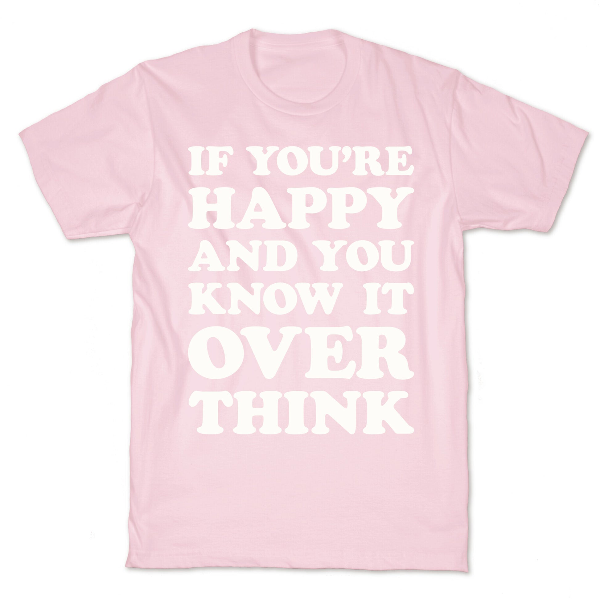 If You're Happy And You Know It Overthink T-Shirt