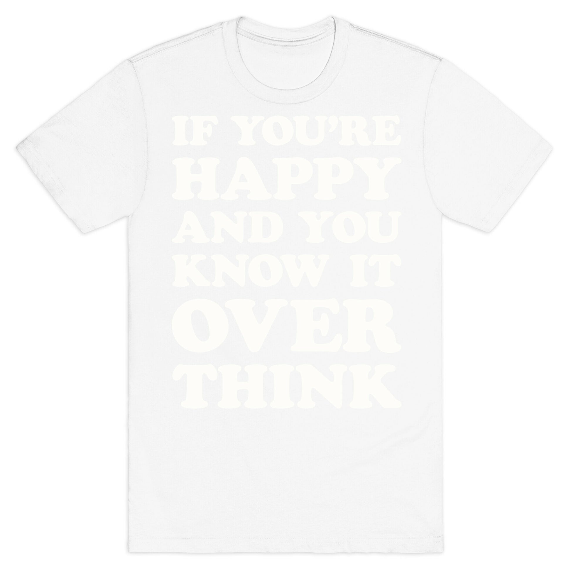 If You're Happy And You Know It Overthink T-Shirt