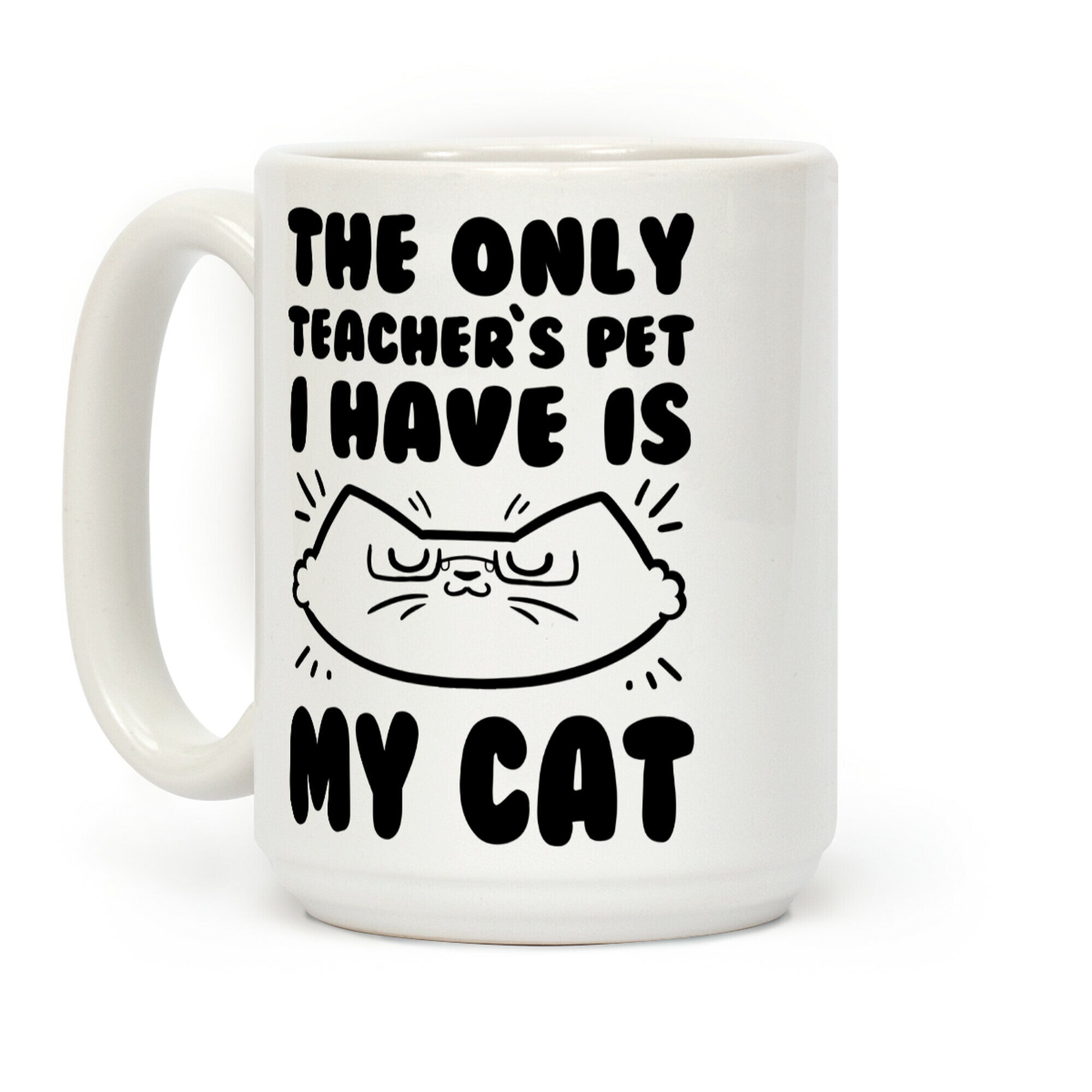 The Only Teachers Pet I Have Is My Cat Coffee Mug