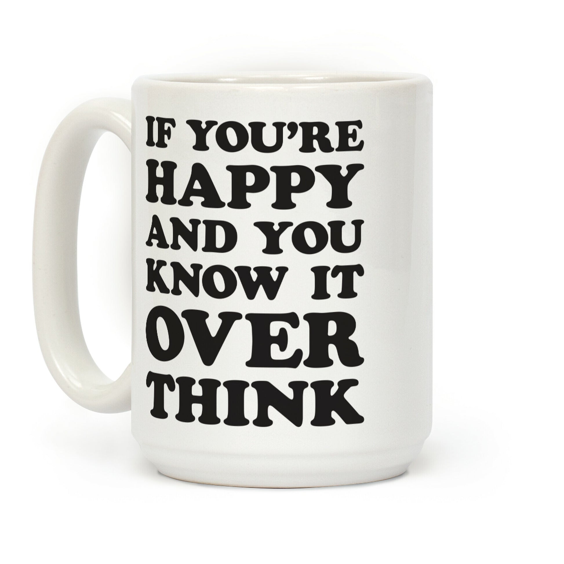 If You're Happy And You Know It Overthink Coffee Mug