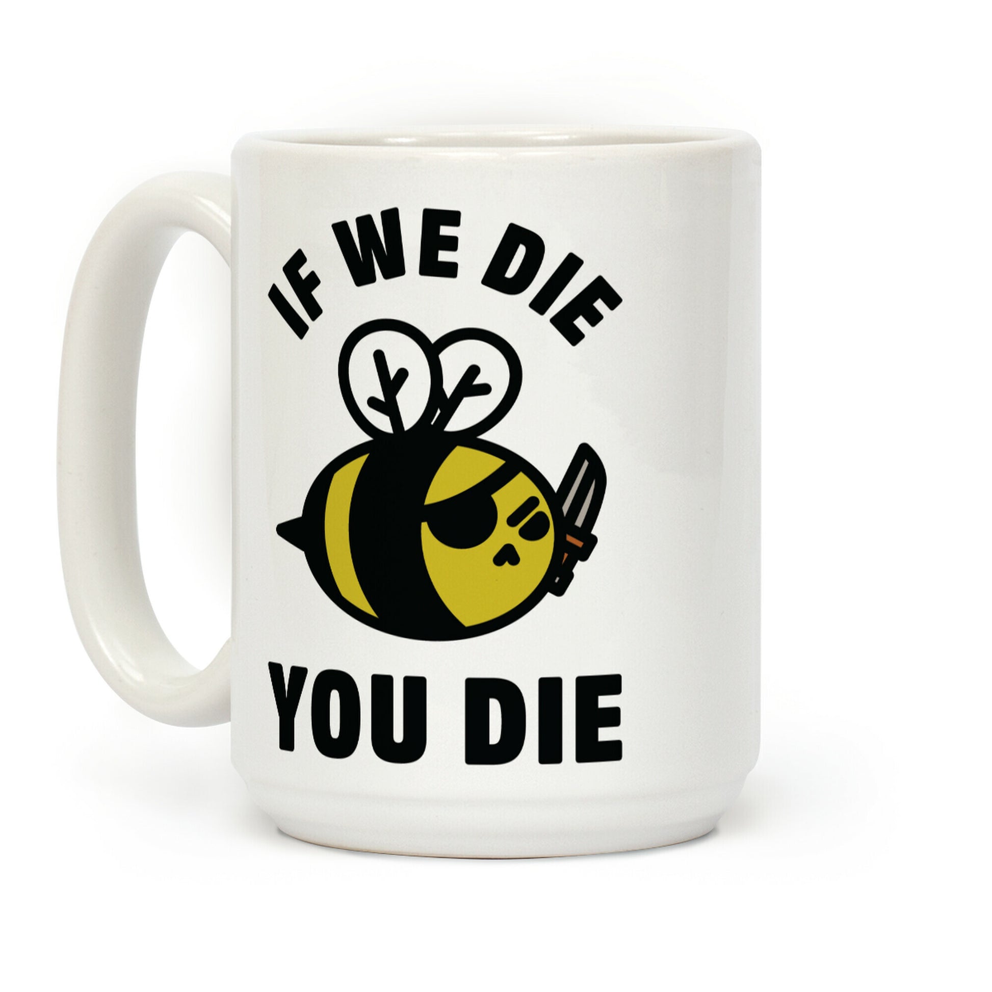 If We Die You Die Coffee Mug